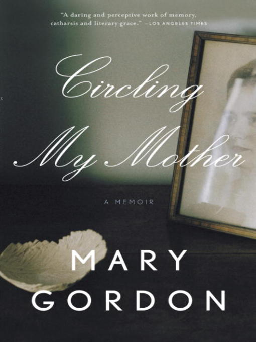 Title details for Circling My Mother by Mary Gordon - Wait list